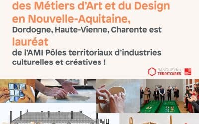 Notre projet pour un Pôle ICC d’excellence des métiers d’art du design en Nouvelle-Aquitaine (24,16,87) est lauréat